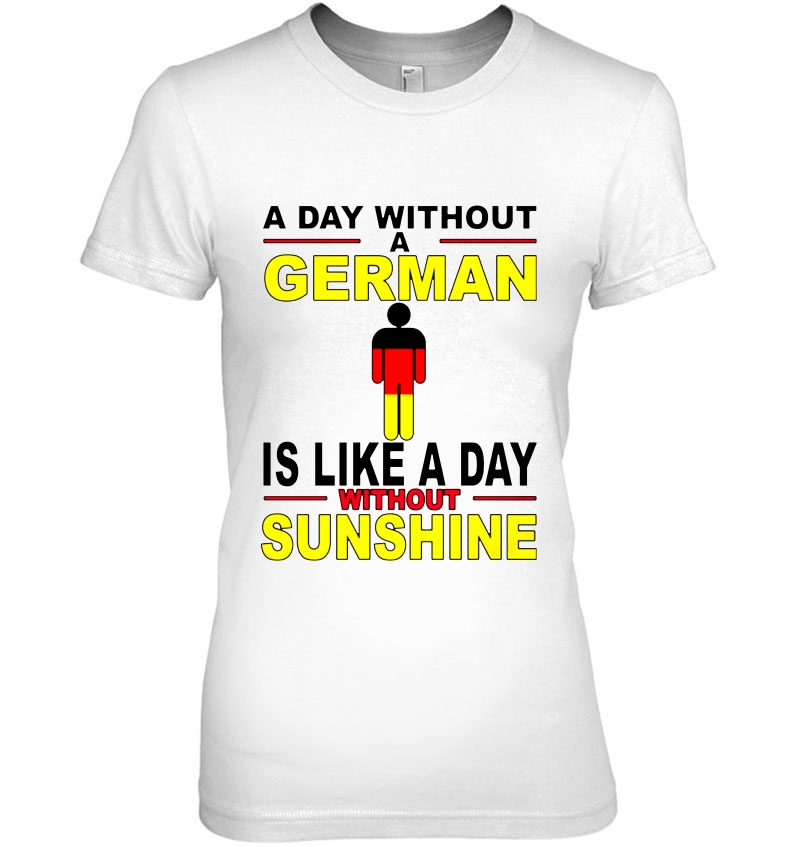 A Day Without A German Is Like A Day Without Sunshine Hoodie