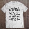 Somewhere In Heaven My Mother Is Smiling Down On Me I Love You Mom Dragonfly Version Tee