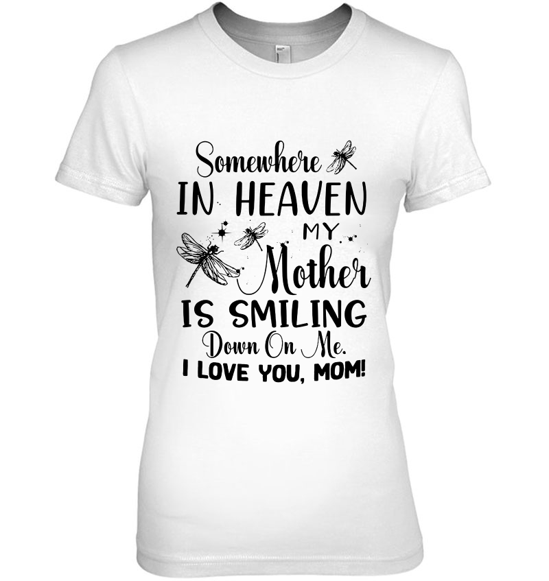 Somewhere In Heaven My Mother Is Smiling Down On Me I Love You Mom Dragonfly Version Hoodie