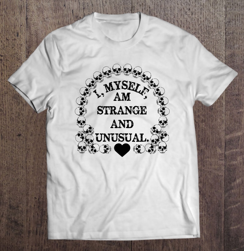 I Myself Am Strange And Unusual Lydia Deetz Shirt