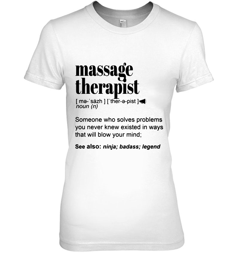 Massage Therapist Someone Who Solves Problems You Never Knew Ladies Tee