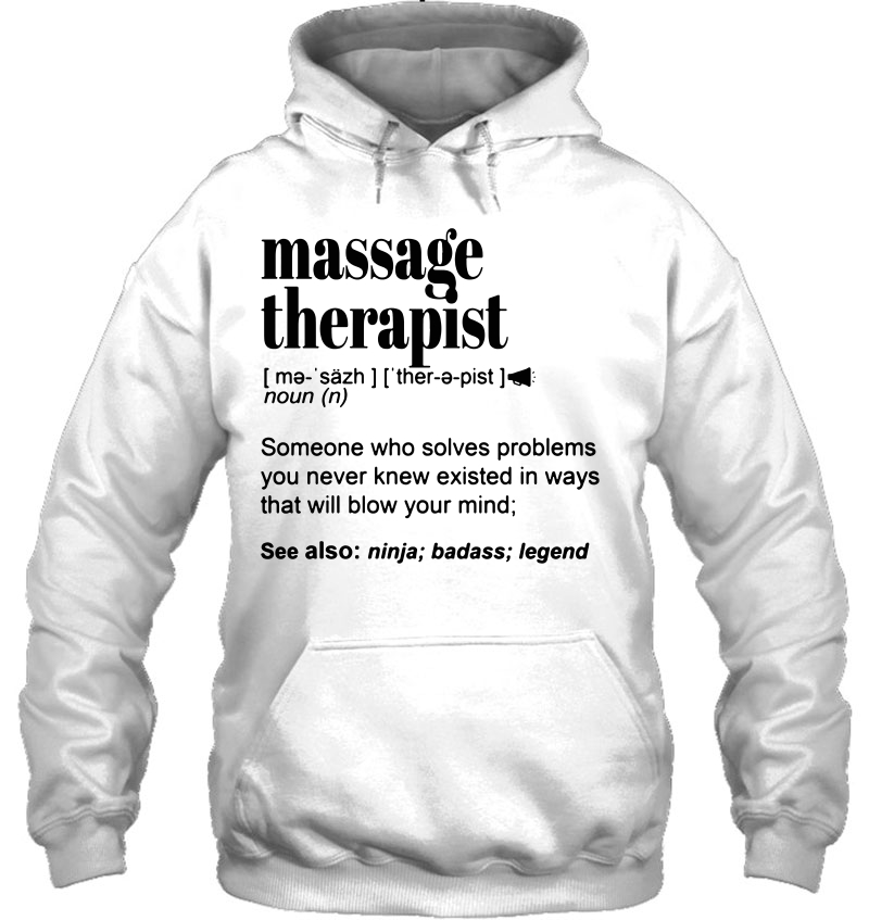 Massage Therapist Someone Who Solves Problems You Never Knew Hoodie