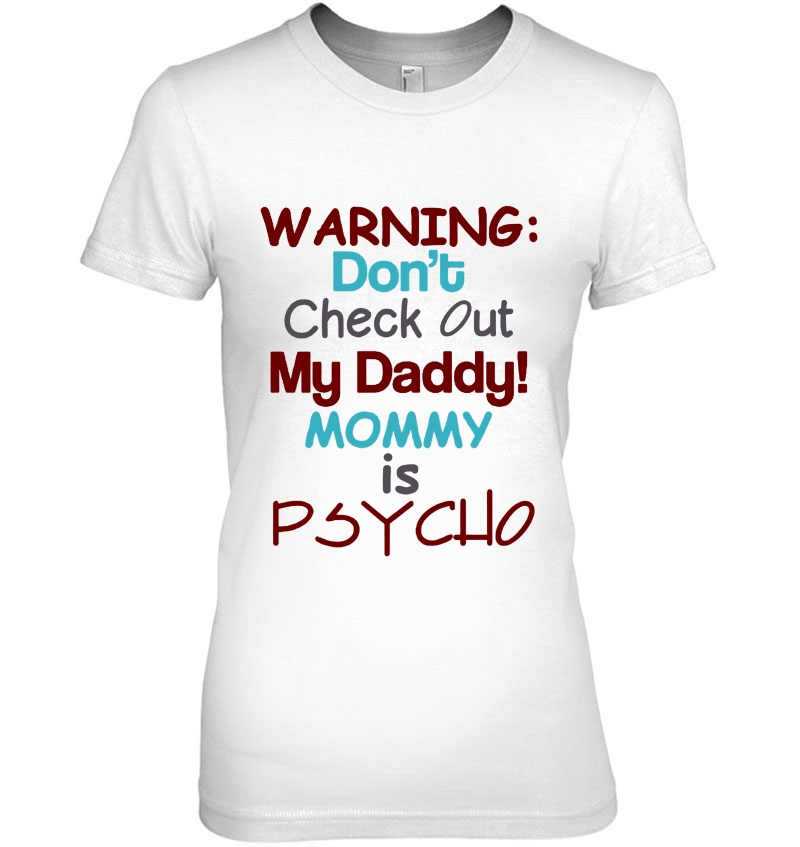 Warning Don't Check Out My Daddy Mommy Is Psycho Hoodie