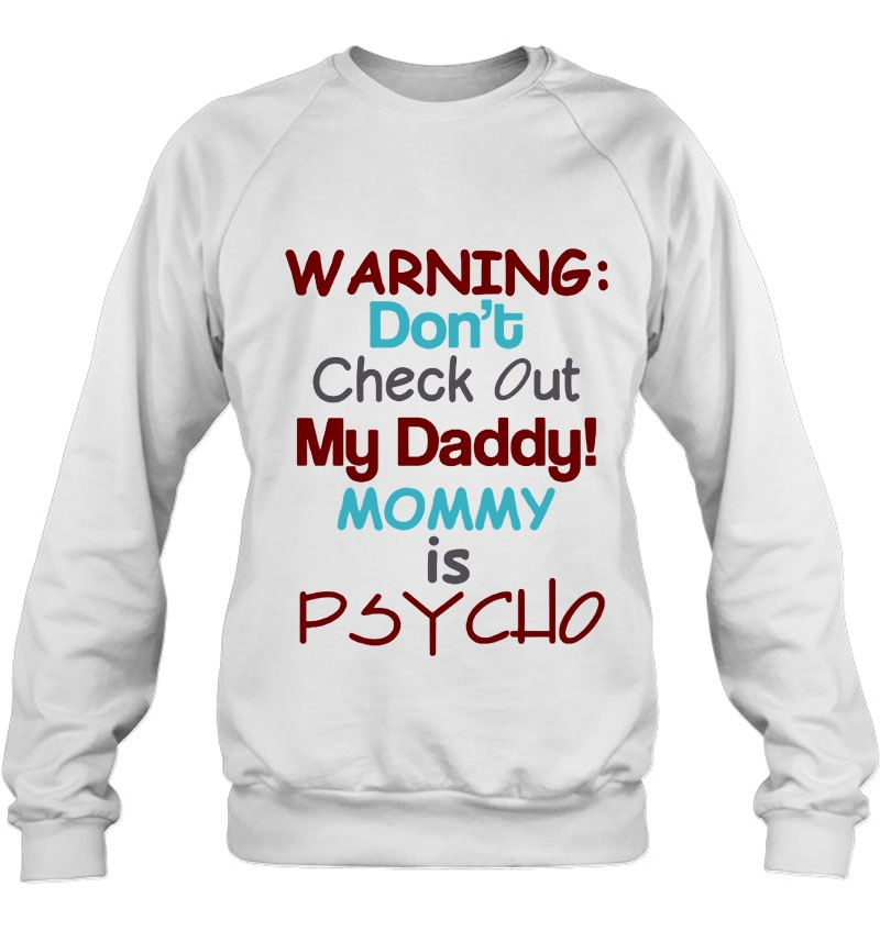 Warning Don't Check Out My Daddy Mommy Is Psycho Mugs