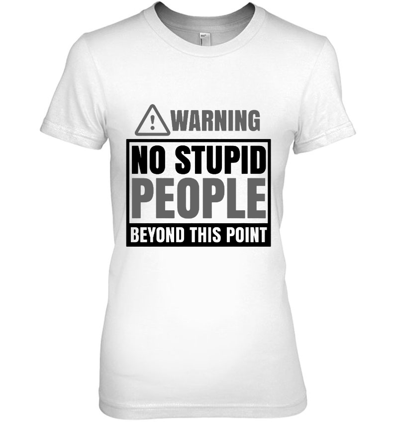 Warning No Stupid People Beyond This Point Hoodie