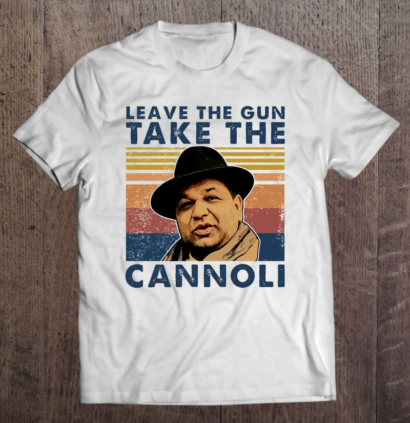 Leave The Gun Take The Cannoli Peter Clemenza Vintage Version Shirt