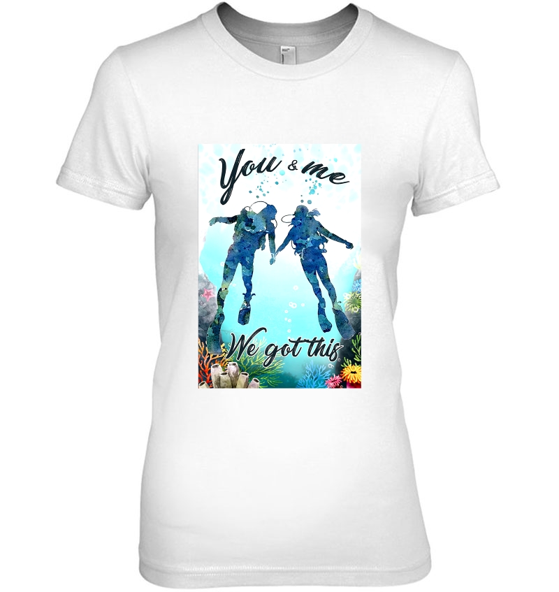 You & Me We Got This Scuba Diving Ladies Tee