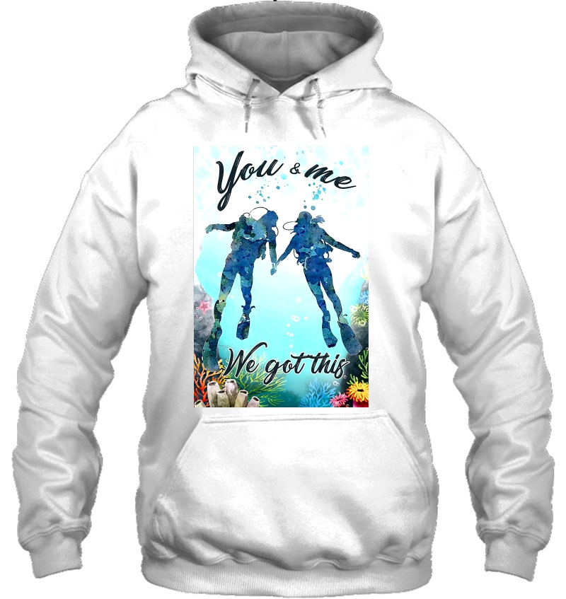 You & Me We Got This Scuba Diving Hoodie