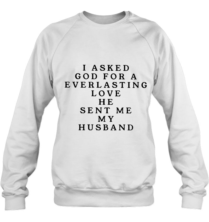 I Asked God For A Everlasting Love He Sent Me My Husband Mugs