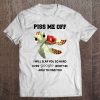 Piss Me Off I Will Slap You So Hard Grumpy Turtle Version Tee