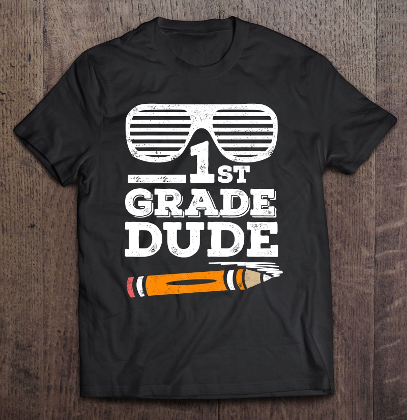 1St Grade Dude Studen Back To School Teacher Gift Shirt