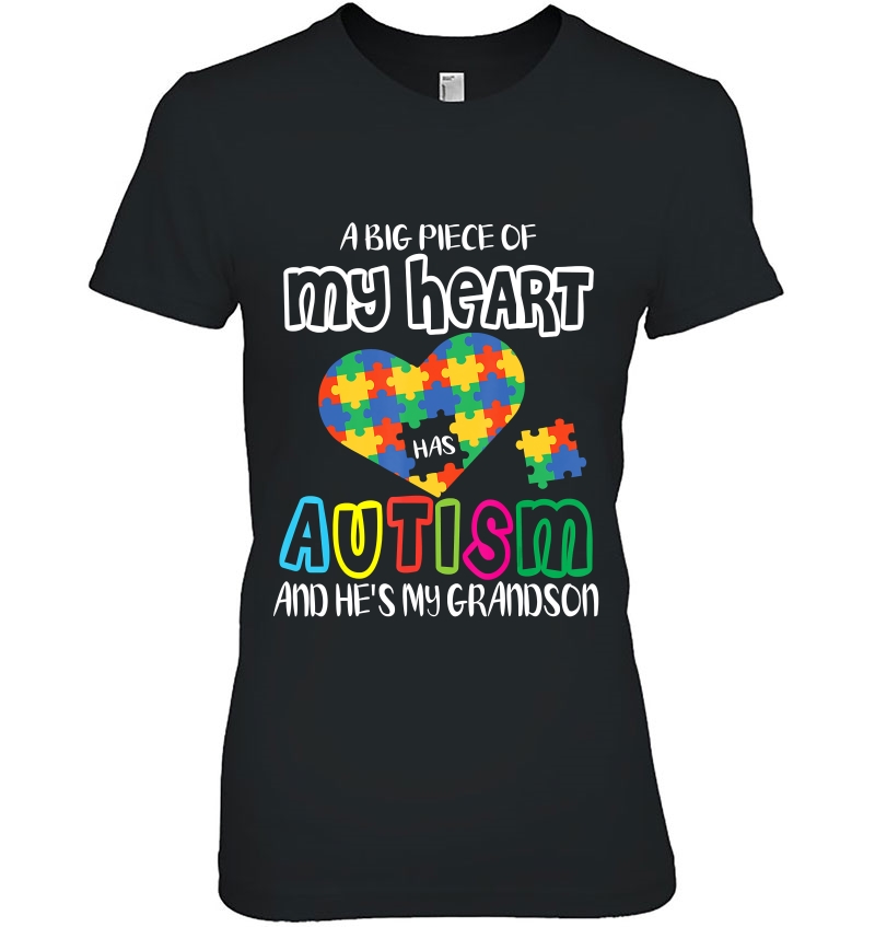 A Big Piece Of My Heart Has Autism & He's My Grandson Shirt Hoodie