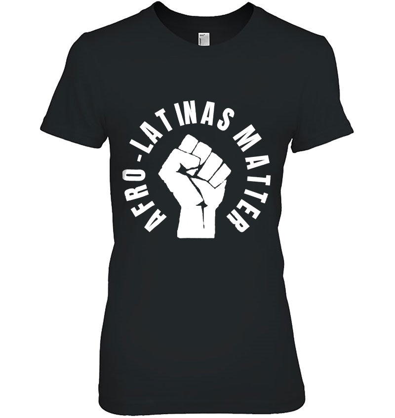 Afro-Latinas Matter - Protest Social Justice Shirts Hoodie