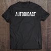 Autodidact Self-Taught Student Tee