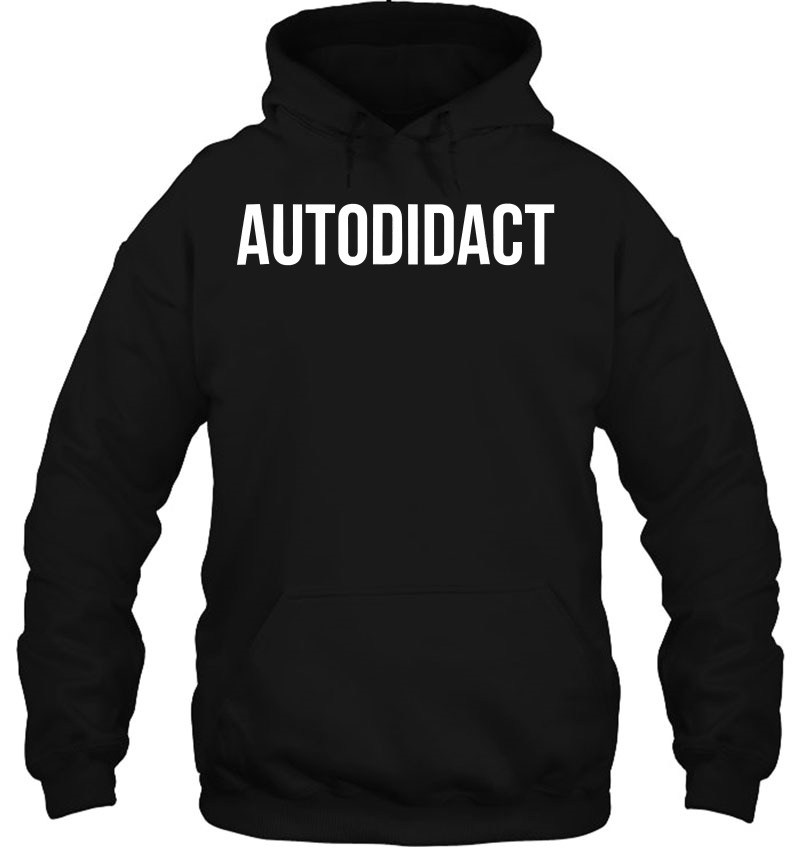 Autodidact Self-Taught Student Hoodie