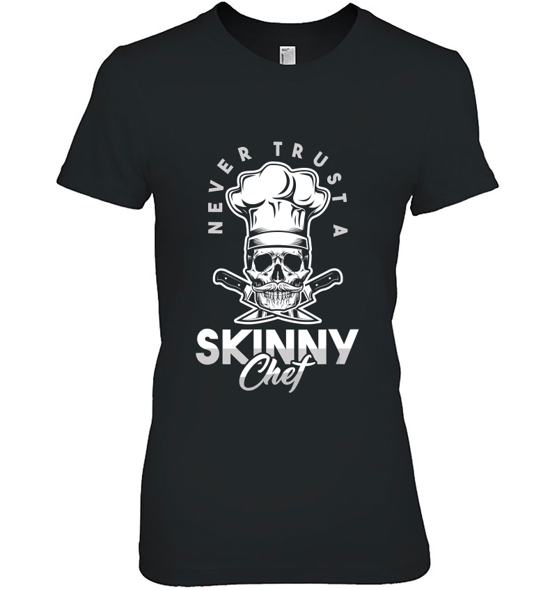 Awesome Chef Line Cooks Never Trust A Skinny Chef Culinary Hoodie