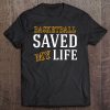 Basketball Saved My Life Tee