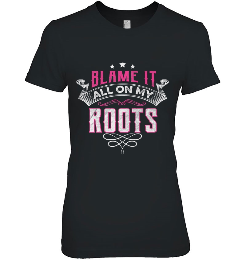 Blame It All On My Roots Premium Hoodie