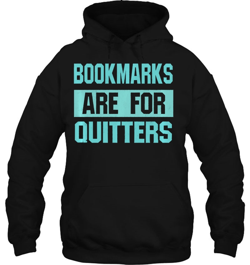 Bookmarks Are For Quitters - Pullover For Readers Mugs