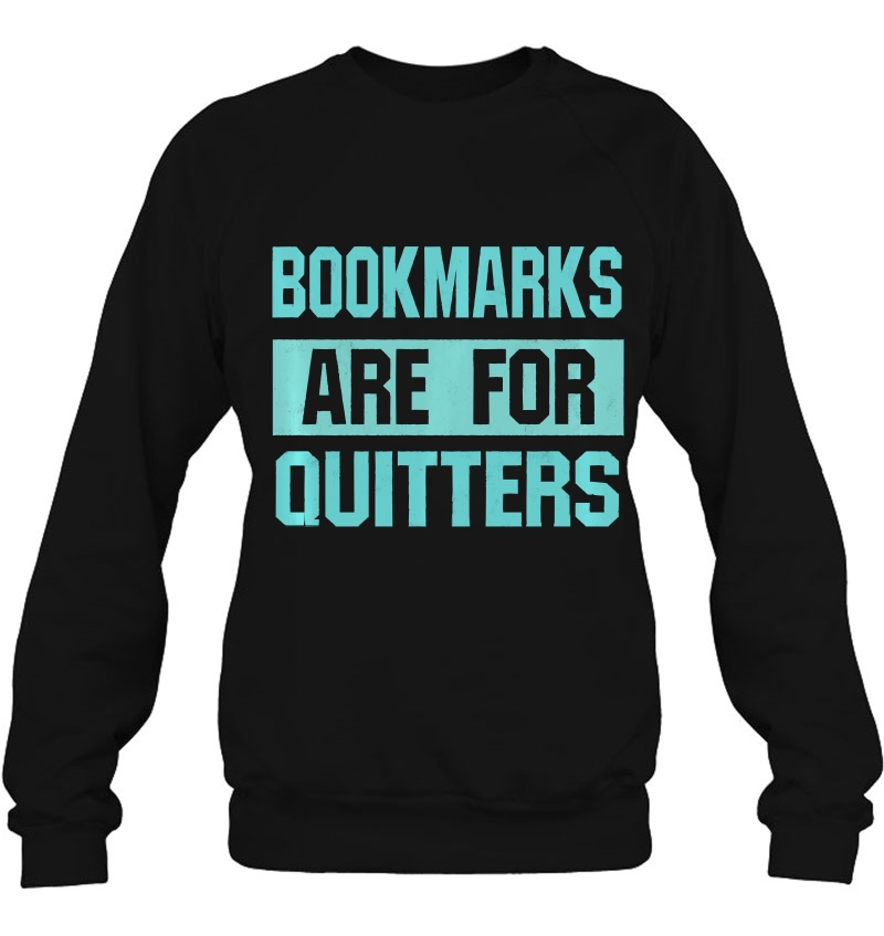 Bookmarks Are For Quitters - Pullover For Readers Mugs