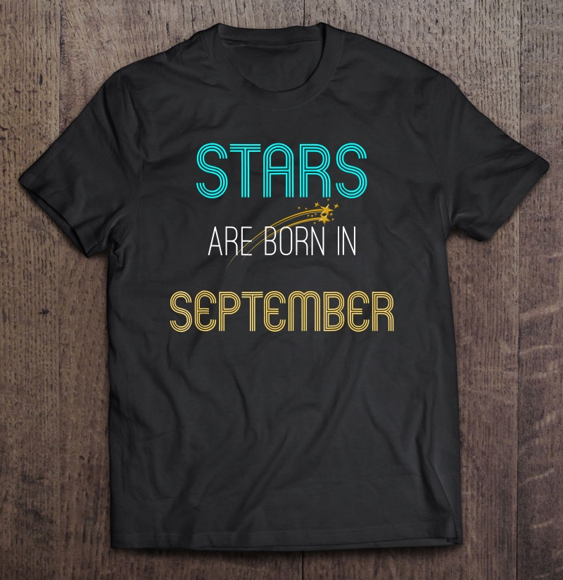 Born In September Birth Month Birthday Gift Tshirt Men Women Shirt