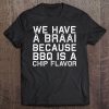 Braai Funny South Africa Family Bbq Gift Tee