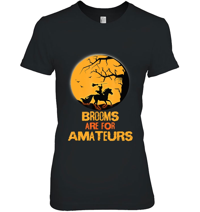 Brooms Are For Amateurs Funny Halloween Horse Lover Tee Ladies Tee
