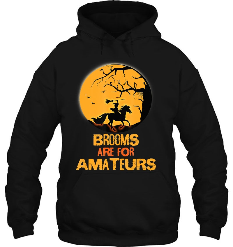 Brooms Are For Amateurs Funny Halloween Horse Lover Tee Hoodie