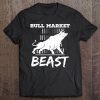 Bull Market Beast Stock Trader Forex Trader Gift Tshirt Tee