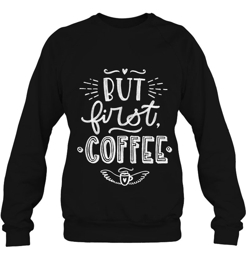 But First, Coffee Gift (Coffee Shirt) Mugs