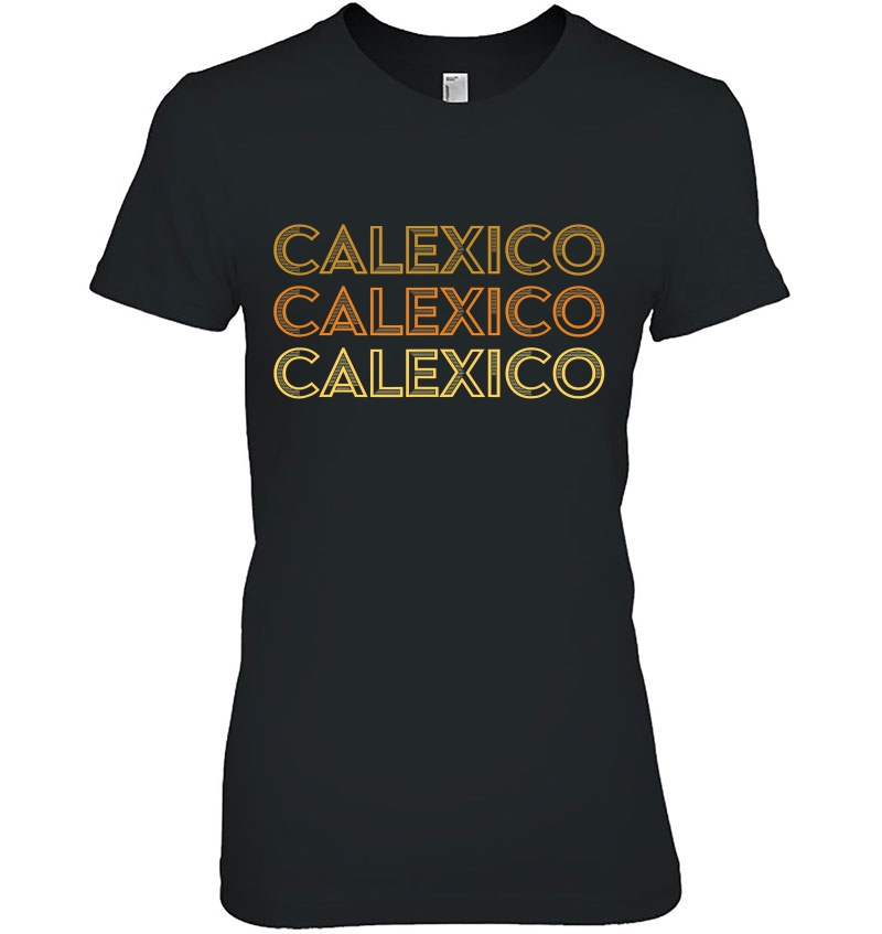 Calexico, Ca - Local Calexico Souvenir Gift Ladies Tee