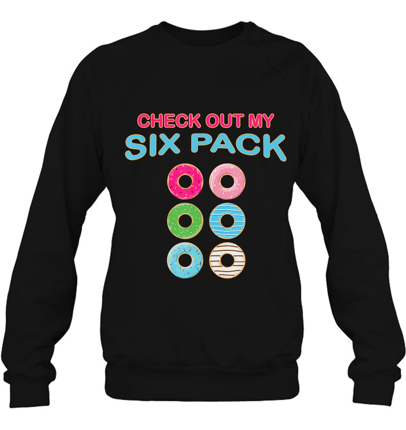 Check Out My Six Pack Donut Funny Gym Sweatshirt