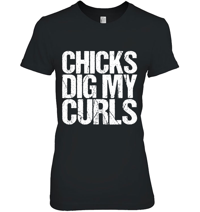 Chicks Dig My Curls Funny Saying Hoodie