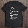 Cute Social Justice Warrior Quote Make Racism Wrong Again Tee