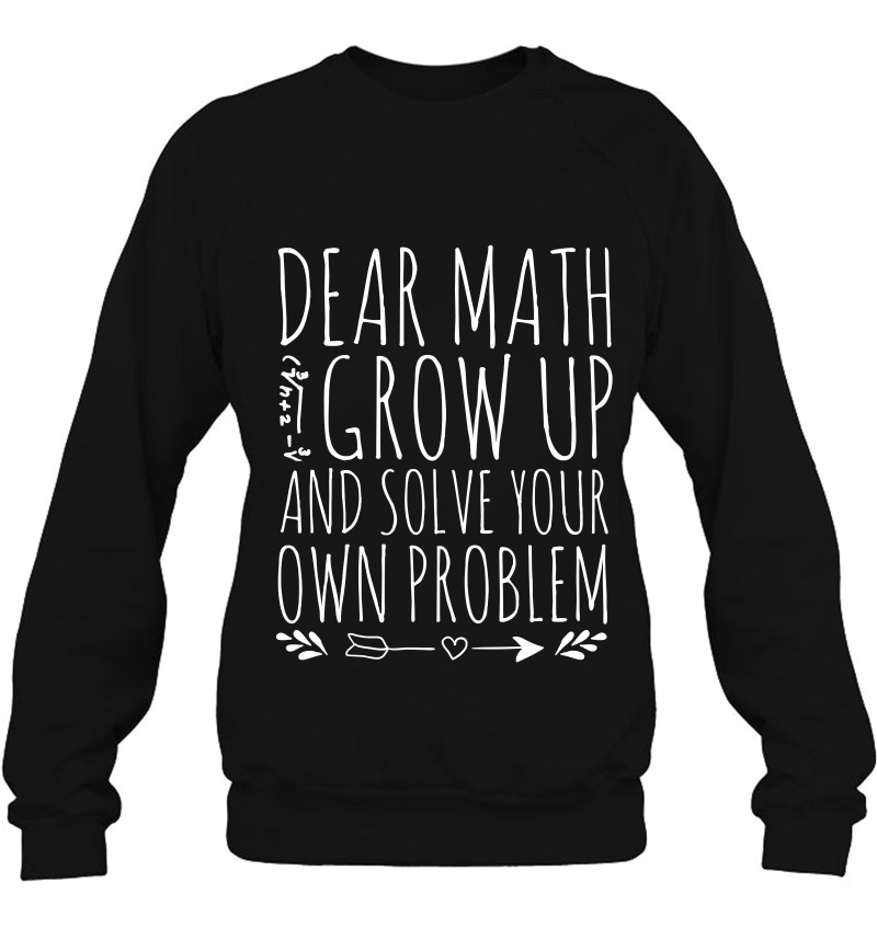 Dear Math Grow Up And Solve Your Own Problem Sarcastic Math Mugs