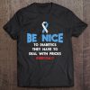 Diabetes Awareness Shirt Be Nice To Diabetic Fighter Tee