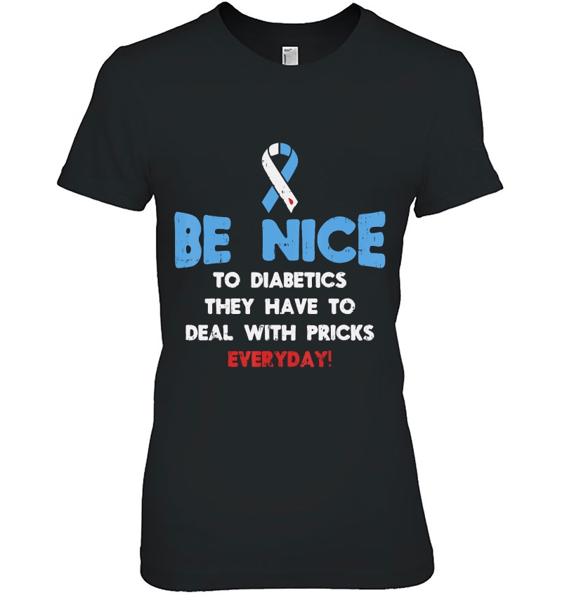 Diabetes Awareness Shirt Be Nice To Diabetic Fighter Ladies Tee