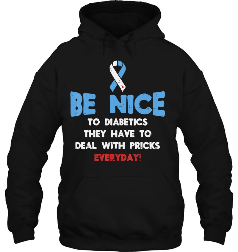 Diabetes Awareness Shirt Be Nice To Diabetic Fighter Hoodie