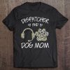 Dispatcher And Dog Mom Wildflowers Daisy Tee