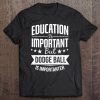 Dodgeball Shirt Funny Dogdeball Player Gift Dodgeball Court Tee