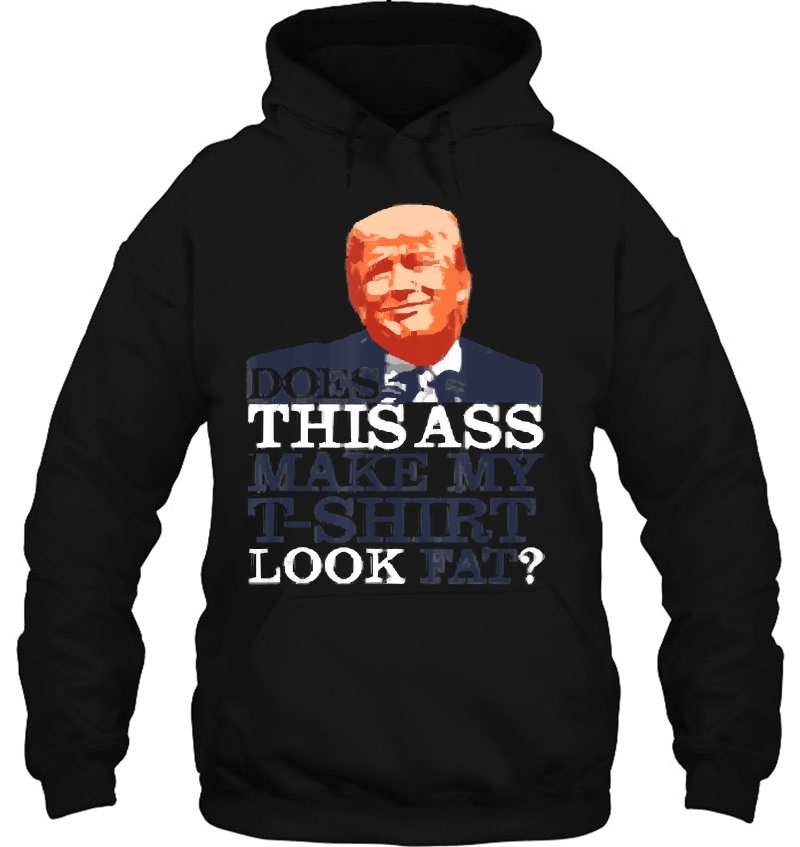 Does This Ass Make My Look Fat Funny Trump Mugs