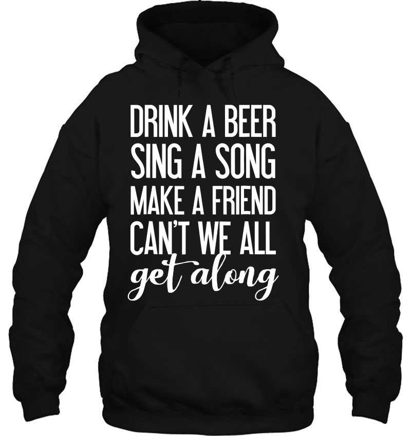 Drink A Beer Sing A Song Make A Friend Mugs