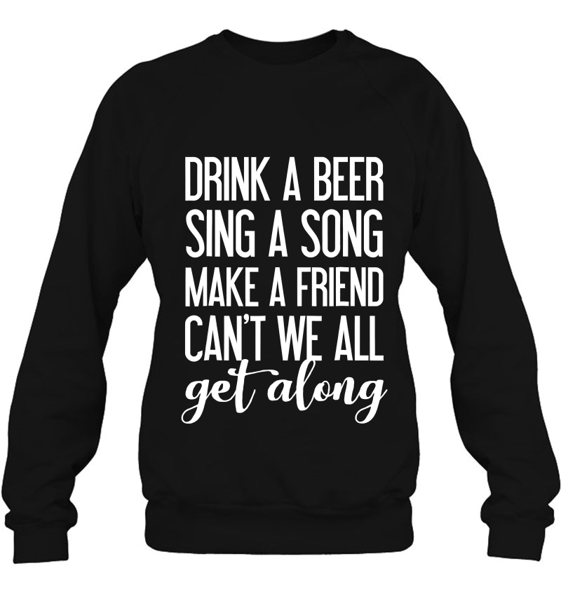 Drink A Beer Sing A Song Make A Friend Mugs