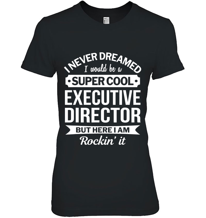 Executive Director Tshirt Gifts Funny Hoodie