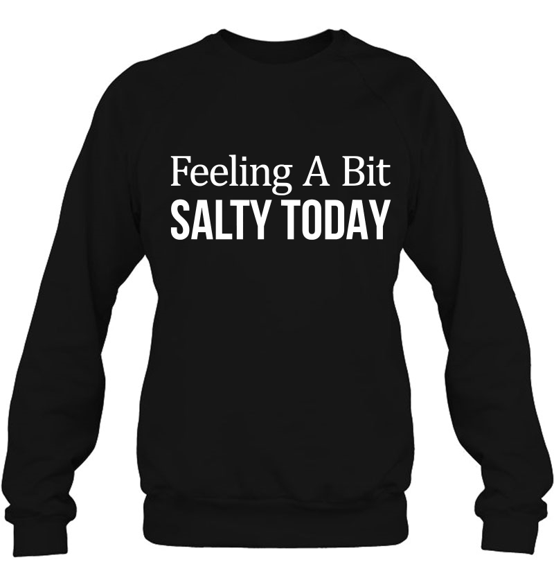 Feeling A Bit Salty Today - Mugs