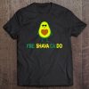 Fre Shavacado Fresh Avocado Funny Meme Avocado Lovers Tee