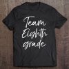 Fun Matching 8Th Grade Gifts For Teachers Team Eighth Grade Tee