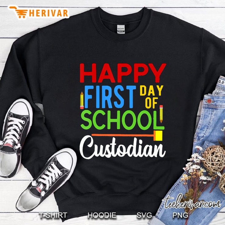 Happy First Day Of School Custodian Teacher Back To School Sweatshirt