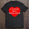 I Love My Welder Girlfriend Wife Fiancee Mom Red Heart Gift Tee