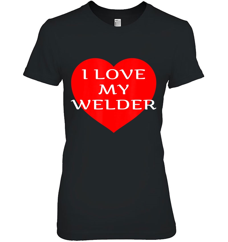 I Love My Welder Girlfriend Wife Fiancee Mom Red Heart Gift Hoodie